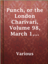 Cover image for Punch, or the London Charivari, Volume 98, March 1, 1890
